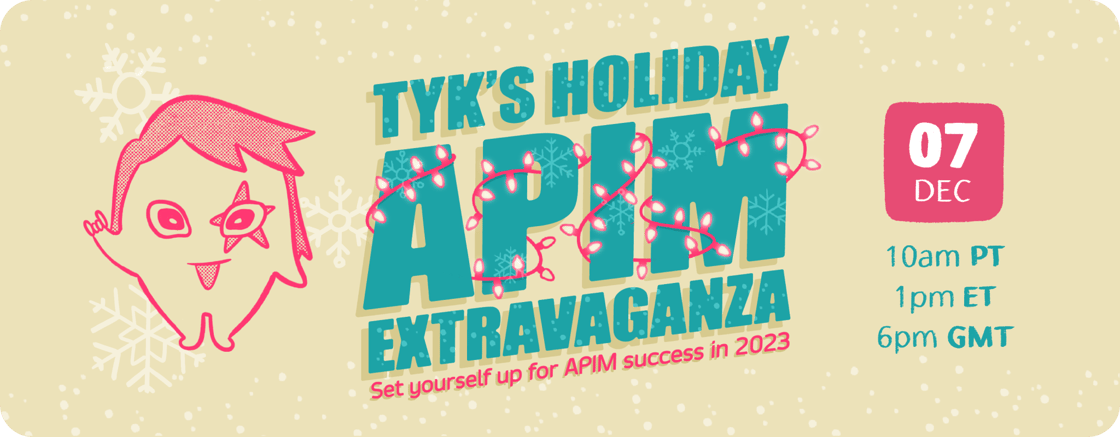 Tyk’s Holiday APIM Extravaganza